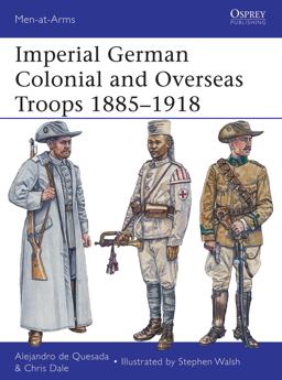 Imperial German Colonial and Overseas Troops 1885-1918 Imperial German Colonial and Overseas Troops 1885-1918