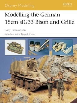 Modelling the German 15cm SIG33 Bison and Grille
