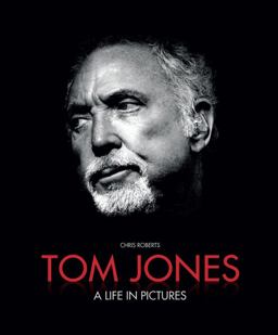 Tom Jones A Life in Pictures  9781780972572 Front Cover