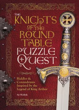 Knights of the Round Table Puzzle Quest Riddles, Conundrums and Puzzles Inspired by the Legend of King Arthur 2015 9781780976150 Front Cover
