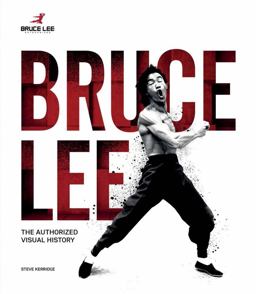 Bruce Lee The Authorized Visual History  9781780976945 Front Cover