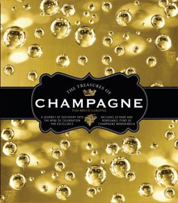 The Treasures of Champagne: A Journey of Discovery into the Wine of Celebration Par Excellence  9781780978802 Front Cover