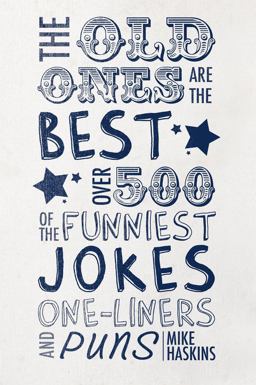 Old Ones Are the Best Joke Book Over 500 of the Funniest Jokes, One-Liners and Puns  9781780979748 Front Cover