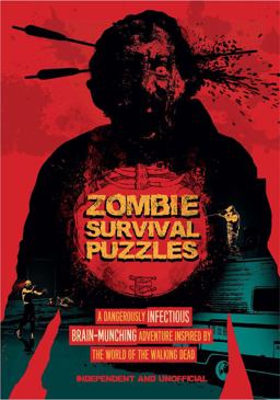 Zombie Survival Puzzles A Dangerously Infectious Brain-Munching Adventure Inspired by the World of the Walking Dead  9781780979892 Front Cover