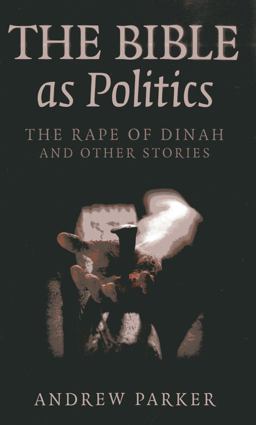 Bible As Politics The Rape of Dinah and Other Stories  9781780992495 Front Cover