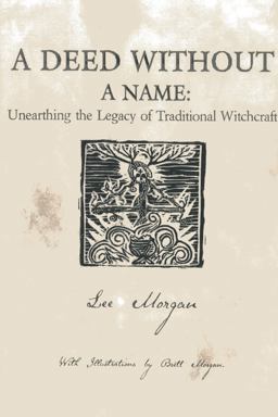 Deed Without a Name Unearthing the Legacy of Traditional Witchcraft  9781780995496 Front Cover
