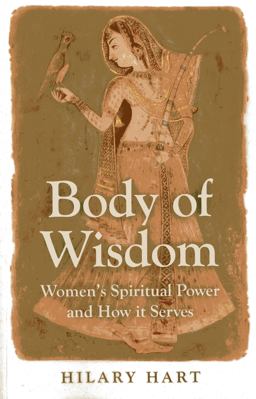 Body of Wisdom Women's Spiritual Power and How It Serves  9781780996967 Front Cover