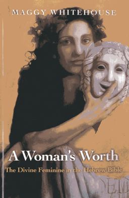 Woman's Worth The Divine Feminine in the Hebrew Bible  9781780998343 Front Cover