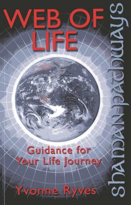 Shaman Pathways - Web of Life Guidance for Your Life Journey  9781780999609 Front Cover