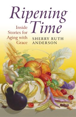 Ripening Time Inside Stories for Aging with Grace  9781780999630 Front Cover