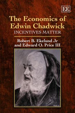 The Economics of Edwin Chadwick The Economics of Edwin Chadwick
