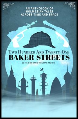 Two Hundred and Twenty-One Baker Streets An Anthology of Holmesian Tales Across Time and Space  9781781082225 Front Cover