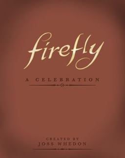 Firefly: a Celebration (Anniversary Edition)  9781781161685 Front Cover