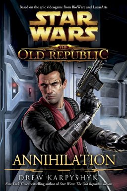 Star Wars The Old Republic - Annihilation  9781781165478 Front Cover