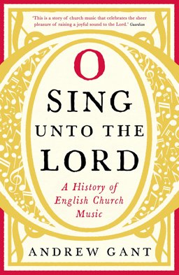 O Sing unto the Lord A History of English Church Music  9781781252482 Front Cover