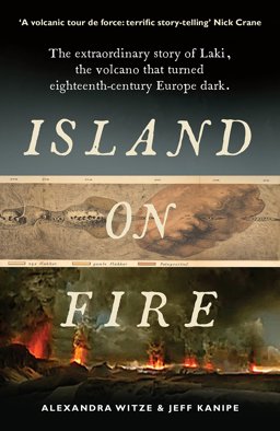 Island on Fire The Extraordinary Story of Laki, the Volcano That Turned Eighteenth-Century Europe Dark  9781781252666 Front Cover