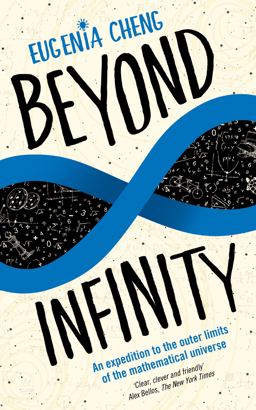 Beyond Infinity An Expedition to the Outer-Limits of the Mathematical Universe  9781781252857 Front Cover