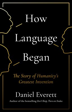 How Language Began The Story of Humanity's Greatest Invention  9781781253922 Front Cover