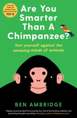 Are You Smarter Than a Chimpanzee? Test Yourself Against the Amazing Minds of Animals  9781781255742 Front Cover