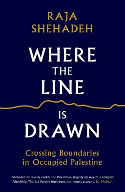 Where the Line Is Drawn Crossing Boundaries in Occupied Palestine  9781781256541 Front Cover
