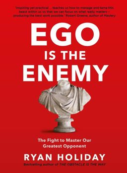 Ego Is the Enemy The Fight to Master Our Greatest Opponent  9781781257029 Front Cover