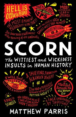 Scorn: The Wittiest and Wickedest Insults in Human History  9781781257302 Front Cover