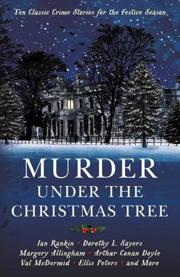 Murder under the Christmas Tree Ten Classic Crime Stories for the Festive Season  9781781257913 Front Cover