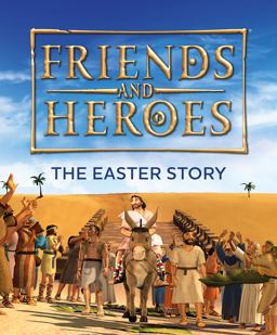 Friends and Heroes: the Easter Story