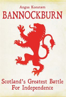 Bannockburn Scotland's Greatest Battle for Independence  9781781312872 Front Cover