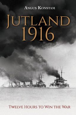 Jutland 1916 Twelve Hours to Win the War 2016 9781781312889 Front Cover