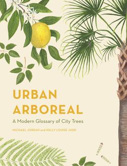 Urban Arboreal A Modern Glossary of City Trees  9781781317419 Front Cover
