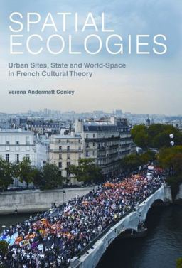 Spatial Ecologies Urban Sites, State and World-Space in French Cultural Theory  9781781380055 Front Cover