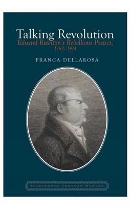 Talking Revolution Edward Rushton's Rebellious Poetics, 1782-1814  9781781381441 Front Cover