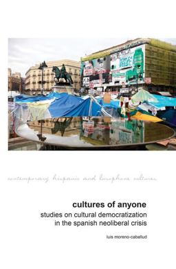 Cultures of Anyone Studies on Cultural Democratization in the Spanish Neoliberal Crisis  9781781381939 Front Cover