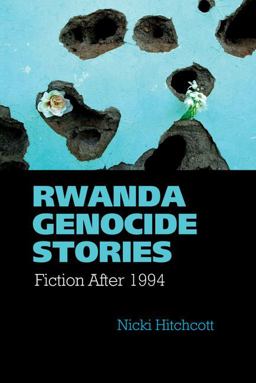 Rwanda Genocide Stories Fiction After 1994  9781781381946 Front Cover