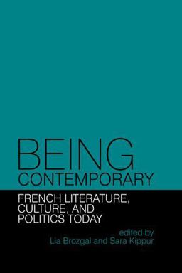 Being Contemporary French Literature, Culture and Politics Today  9781781382639 Front Cover