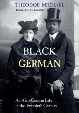Black German An Afro-German Life in the Twentieth Century by Theodor Michael  9781781383117 Front Cover