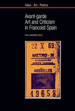 Avant-Garde Art and Criticism in Francoist Spain  9781781383223 Front Cover