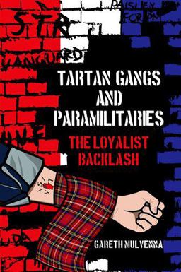 Tartan Gangs and Paramilitaries The Loyalist Backlash  9781781383261 Front Cover