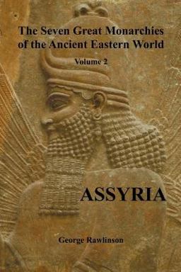 The Seven Great Monarchies of the Ancient Eastern World, Volume 2