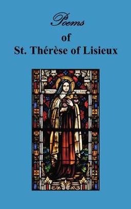 Poems of St Thï¿½rï¿½se, Carmelite of Lisieux 2012 9781781390832 Front Cover