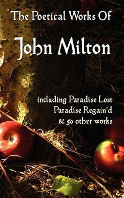 Paradise Lost, Paradise Regained, and Other Poems the Poetical Works of John Milton