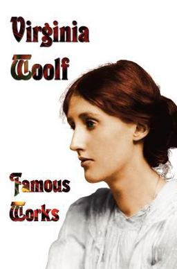 Famous Works - Mrs Dalloway, to the Lighthouse, Orlando, and a Room of One's Own