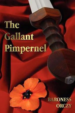 The Gallant Pimpernel - Unabridged - Lord Tony's Wife, the Way of the Scarlet Pimpernel, Sir Percy Leads the Band, the Triumph of the Scarlet Pimperne