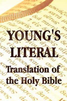 Young's Literal Translation of the Holy Bible - Includes Prefaces to 1st, Revised And