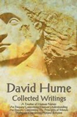 David Hume - Collected Writings , a Treatise of Human Nature, an Enquiry Concerning Human Understanding, an Enquiry Concernin