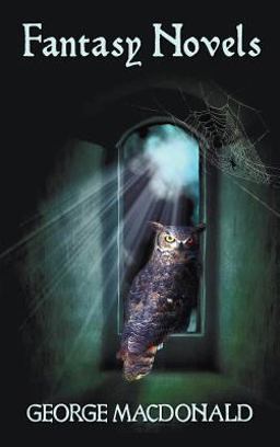 George MacDonald's Fantasy Novels Including