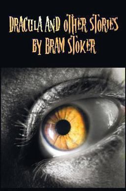 Dracula and Other Stories by Bram Stoker. . Includes Dracula, the Jewel of Seven Stars, the Man (Aka