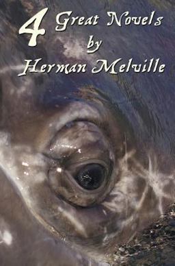 Four Great Novels by Herman Melville, . Including Moby Dick, Typee, a Romance of the South Seas , Omoo