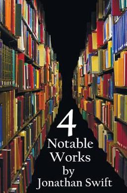 Four Notable Works by Jonathan Swift , Including
